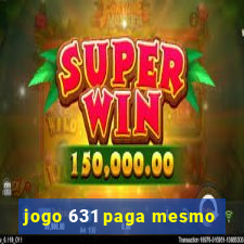 jogo 631 paga mesmo